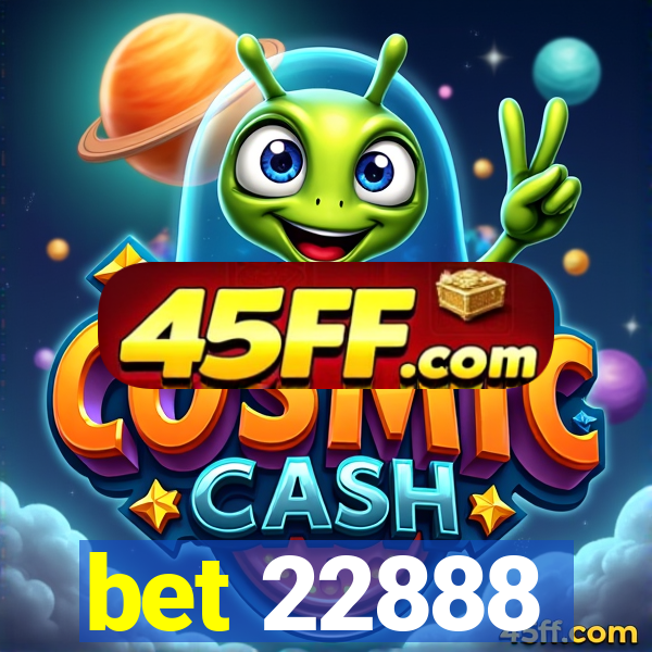 bet 22888